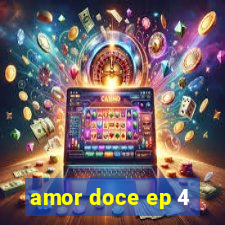 amor doce ep 4